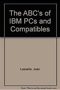 The ABCs of IBM PCs and Compatibles (Paperback, 3 Sub)