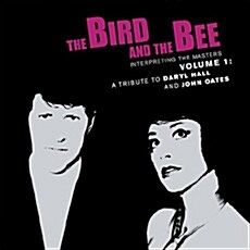 The Bird And The Bee - Interpreting the Masters Volume 1 : A Tribute to Daryl Hall and John Oates