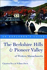 The Berkshire Hills & Pioneer Valley of Western Massachusetts: An Explorers Guide (Paperback)