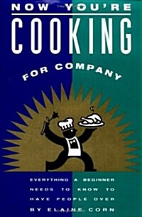 Now Youre Cooking for Company: Everything a Beginner Needs to Know to Have People over (Hardcover, 1st Printing)