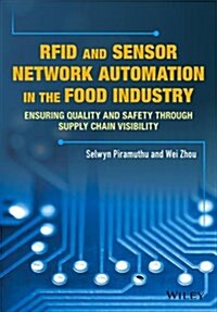 Rfid and Sensor Network Automation in the Food Industry: Ensuring Quality and Safety Through Supply Chain Visibility (Hardcover)