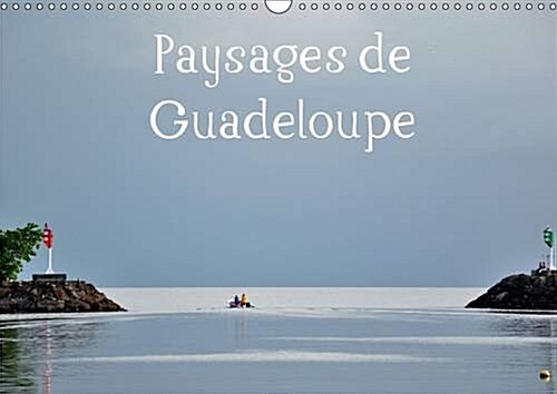 Paysages de Guadeloupe 2016 : Un Lieu Paradisiaque a Decouvrir (Calendar)