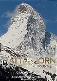 Matterhorn : The Quintessential Mountain (Hardcover)