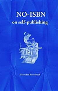 No-ISBN: On Self-Publishing (Paperback)