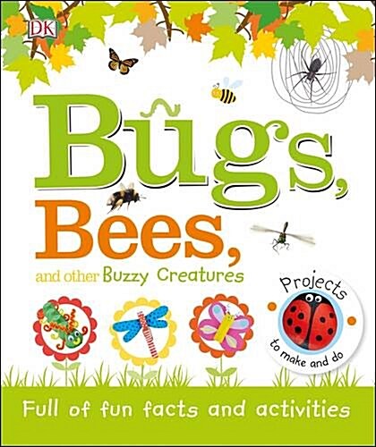 Bugs, Bees and Other Buzzy Creatures : Full of Fun Facts and Activities (Hardcover)