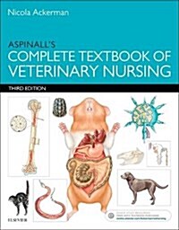 Aspinalls Complete Textbook of Veterinary Nursing (Paperback, 3 ed)