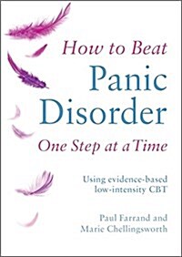 How to Beat Panic Disorder One Step at a Time : Using evidence-based low-intensity CBT (Paperback)