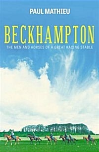 Beckhampton : The Men and Horses of a Great Racing Stable (Hardcover)