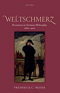 Weltschmerz : Pessimism in German Philosophy, 1860-1900 (Hardcover)