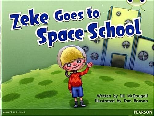 Bug Club Guided Fition Year 1 Blue A Zeke Goes to Space School (Paperback)