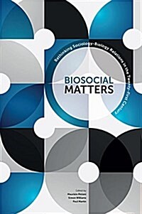 The Sociological Review Monographs 64/1 : Biosocial Matters: Rethinking Sociology-Biology Relations in the Twenty-First Century (Paperback)