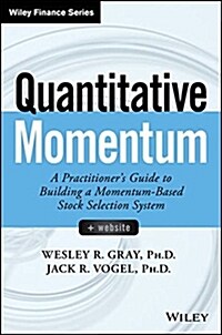 Quantitative Momentum: A Practitioners Guide to Building a Momentum-Based Stock Selection System (Hardcover)