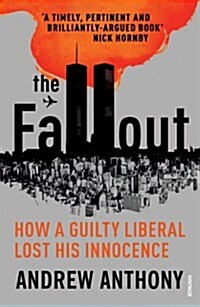 The Fallout : How a Guilty Liberal Lost His Innocence (Paperback)