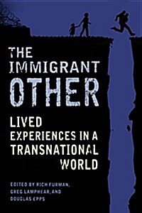 The Immigrant Other: Lived Experiences in a Transnational World (Paperback)