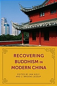Recovering Buddhism in Modern China (Hardcover)