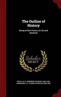 The Outline of History: Being a Plain History of Life and Mankind (Hardcover)