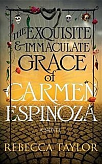 The Exquisite and Immaculate Grace of Carmen Espinoza (Paperback)