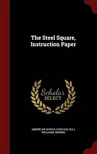 The Steel Square, Instruction Paper (Hardcover)