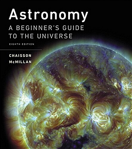 Astronomy: A Beginners Guide to the Universe Plus Mastering Astronomy with Pearson Etext -- Access Card Package (Hardcover, 8)