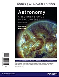 Astronomy: A Beginners Guide to the Universe (Loose Leaf, 8)