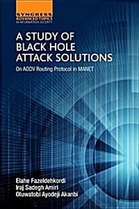 A Study of Black Hole Attack Solutions: On Aodv Routing Protocol in Manet (Paperback)