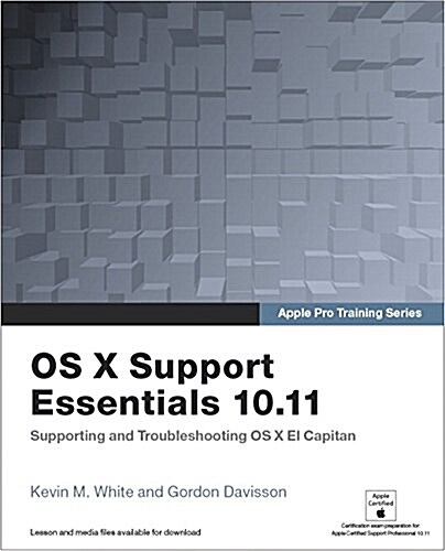 OS X Support Essentials 10.11: Supporting and Troubleshooting OS X El Capitan (Paperback)