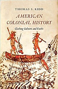 American Colonial History: Clashing Cultures and Faiths (Paperback)