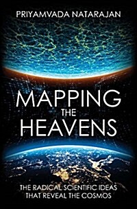 Mapping the Heavens: The Radical Scientific Ideas That Reveal the Cosmos (Hardcover)
