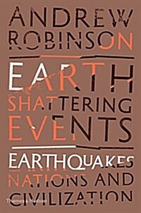 Earth-Shattering Events : Earthquakes, Nations and Civilization (Hardcover)