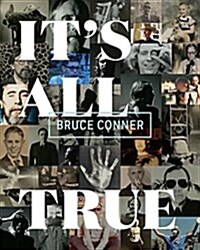 Bruce Conner: Its All True (Hardcover)