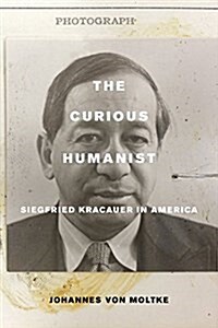 The Curious Humanist: Siegfried Kracauer in America (Paperback)