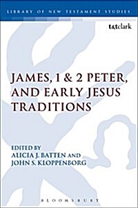 James, 1 & 2 Peter, and Early Jesus Traditions (Paperback, Deckle Edge)