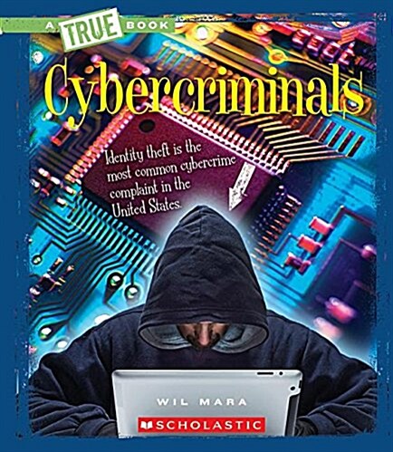 Cybercriminals (a True Book: The New Criminals) (Hardcover, Library)