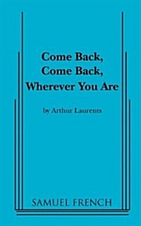 Come Back, Come Back, Wherever You Are (Paperback, Samuel French A)