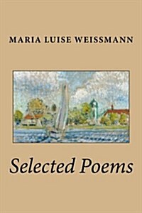 Selected Poems of Maria Luise Weissmann (Paperback)