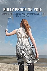 Bully Proofing You: Improving Confidence and Personal Value from the Inside Out (Paperback)
