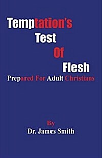 Temptations Test of Flesh: Tested as Christians (Paperback, Revised, with A)