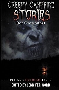 Creepy Campfire Stories (for Grownups): 19 Tales of Extreme Horror (Paperback)