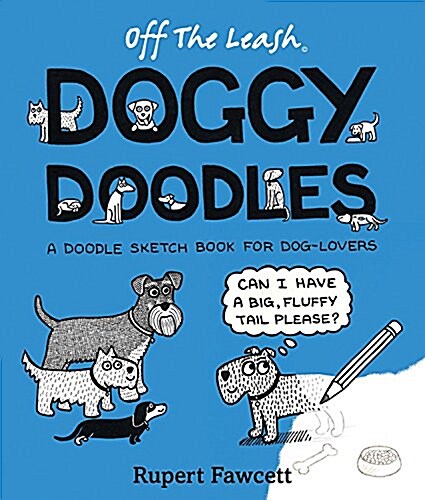 Off The Leash Doggy Doodles : A Doodle Sketchbook For Dog-Lovers (Paperback)