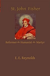 St. John Fisher: Humanist, Reformer, Martyr (Paperback)