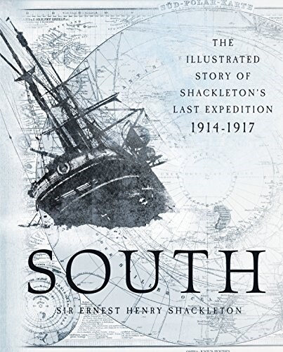 South: The Illustrated Story of Shackletons Last Expedition 1914-1917 (Hardcover)