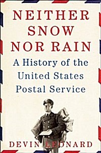 Neither Snow Nor Rain: A History of the United States Postal Service (Hardcover)