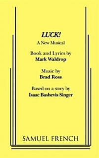 Luck! a New Musical (Paperback, Samuel French A)