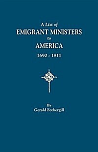 List of Emigrant Ministers to America, 1690-1811 (Paperback)