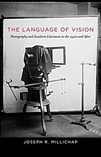 The Language of Vision: Photography and Southern Literature in the 1930s and After (Hardcover)