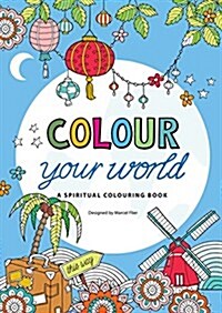 Colour Your World : A spiritual colouring book (Paperback, New ed)