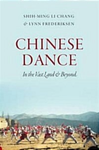 Chinese Dance: In the Vast Land and Beyond (Library Binding)