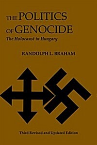 The Politics of Genocide: The Holocaust in Hungary (Hardcover, 3, Revised, Update)