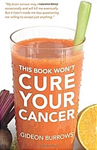 This Book Wont Cure Your Cancer (Paperback)