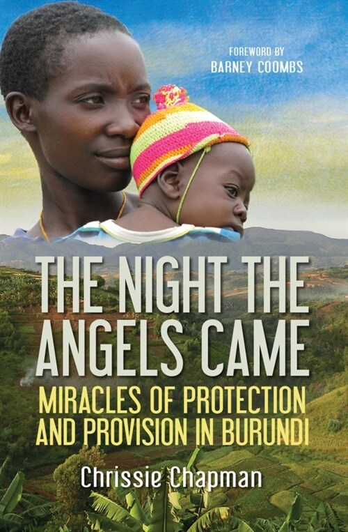 The Night the Angels Came : Miracles of protection and provision in Burundi (Paperback, New ed)